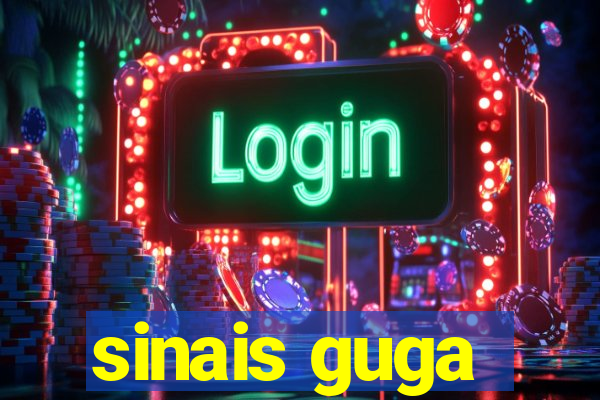 sinais guga